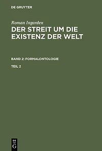 Roman Ingarden: Der Streit um die Existenz der Welt. Band 2: Formalontologie. Teil 2