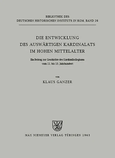 Die Entwicklung des auswÃ¯Â¿Â½rtigen Kardinalats im hohen Mittelalter
