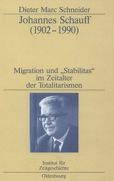 Johannes Schauff (1902-1990): Migration Und Stabilitas Im Zeitalter Der Totalitarismen
