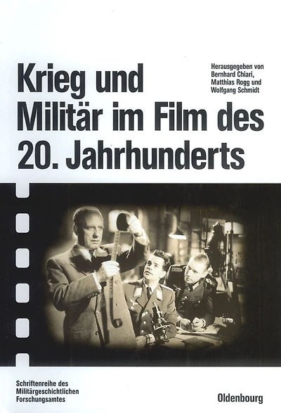 Krieg und Militär im Film des 20. Jahrhunderts: Herausgegeben im Auftrag des Militärgeschichtlichen Forschungsamtes