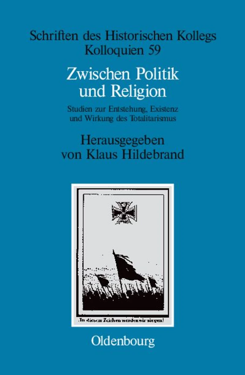 Zwischen Politik und Religion: Studien zur Entstehung, Existenz und Wirkung des Totalitarismus