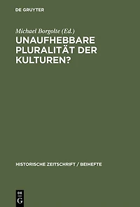 Unaufhebbare Pluralität der Kulturen?: Zur Dekonstruktion und Konstruktion des mittelalterlichen Europa