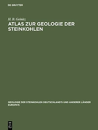 Atlas zur Geologie der Steinkohlen: Deutschland's und anderer Länder Europa's