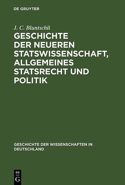 Geschichte der neueren Statswissenschaft, Allgemeines Statsrecht und Politik: Seit dem sechzehnten Jahrhundert bis zur Gegenwart
