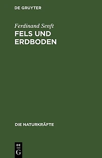 Fels und Erdboden: Lehre von der Entstehung und Natur des Erdbodens