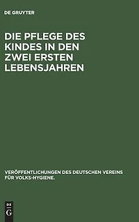 Die Pflege des Kindes in den zwei ersten Lebensjahren