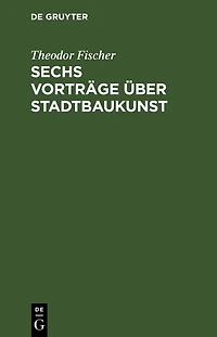 Sechs Vorträge über Stadtbaukunst