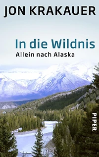 die Wildnis: Allein nach Alaska