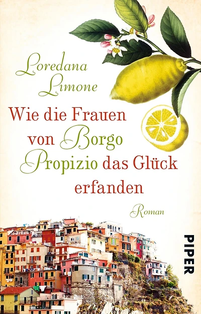 Wie die Frauen von Borgo Propizio das Glück erfanden: Roman