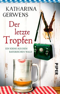 Der letzte Tropfen: Ein Krimi aus dem Bayerischen Wald