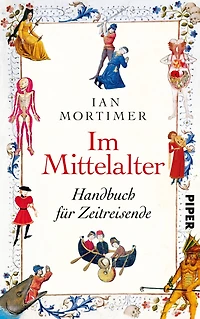 Im Mittelalter: Handbuch für Zeitreisende