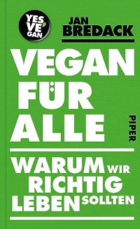 Vegan für alle: Warum wir richtig leben sollten