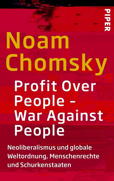 Profit Over People - War Against People: Neoliberalismus und globale Weltordnung, Menschenrechte und Schurkenstaaten
