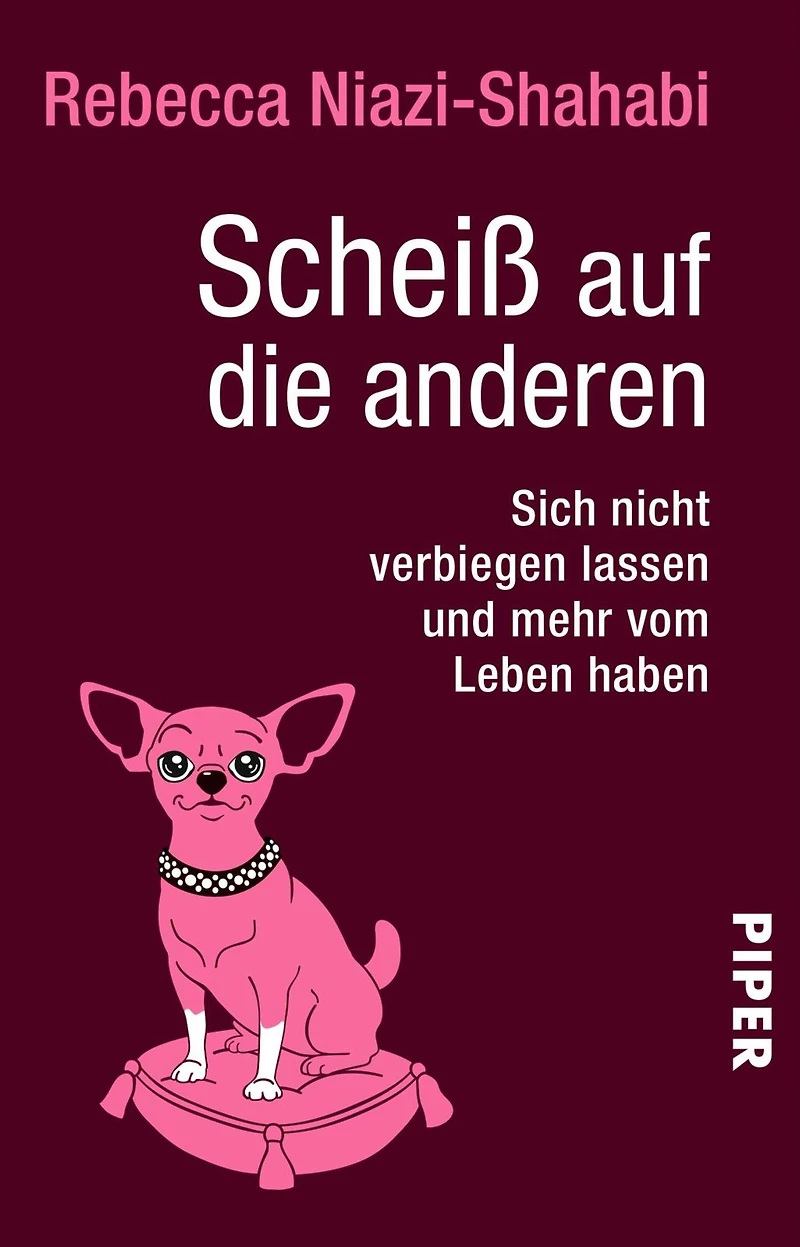 Scheiß auf die anderen - Sich nicht verbiegen lassen und mehr vom Leben haben