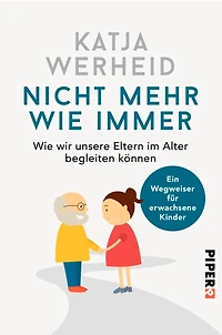 Nicht mehr Wie immer: wir unsere Eltern im Alter begleiten können: Ein Wegweiser für erwachsene Kinder (Abridged)