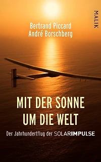 Mit der Sonne um die Welt: Der Jahrhundertflug der SolarImpulse
