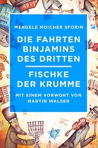 Die Fahrten Binjamins des Dritten / Fischke der Krumme: Mit einem Vorwort von Martin Walser