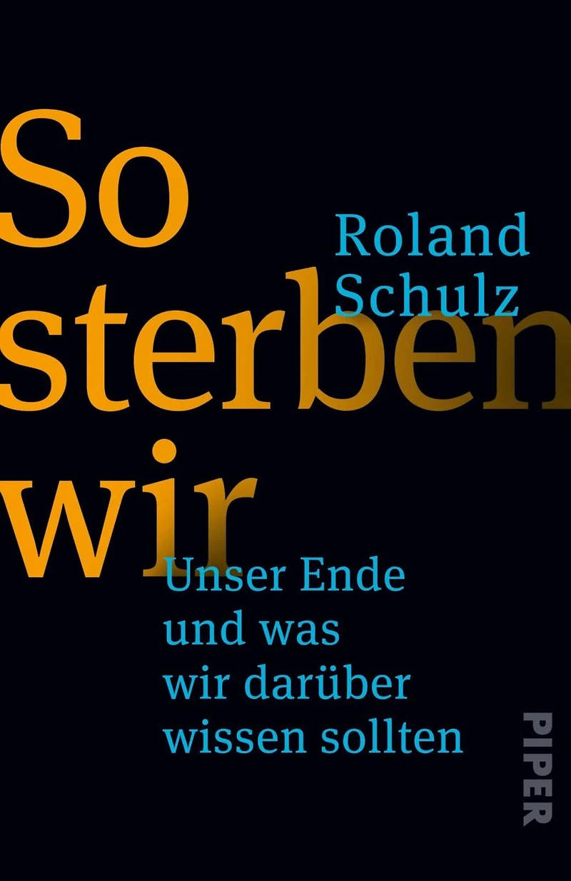 So sterben wir: Unser Ende und was wir darüber wissen sollten