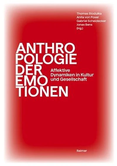 Anthropologie der Emotionen: Affektive Dynamiken in Kultur und Gestellschaft