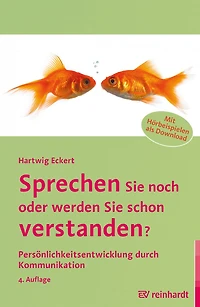 Sprechen Sie noch oder werden schon verstanden?: Persönlichkeitsentwicklung durch Kommunikation