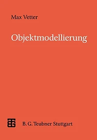 Objektmodellierung: Eine Einführung in die objektorientierte Analyse und das objektorientierte Design