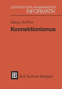 Konnektionismus: Von neuronalen Netzwerken zu einer "natürlichen" KI