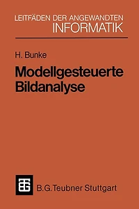 Modellgesteuerte Bildanalyse: Dargestellt anhand eines Systems zur automatischen Auswertung von Sequenzszintigrammen des menschlichen Herzens