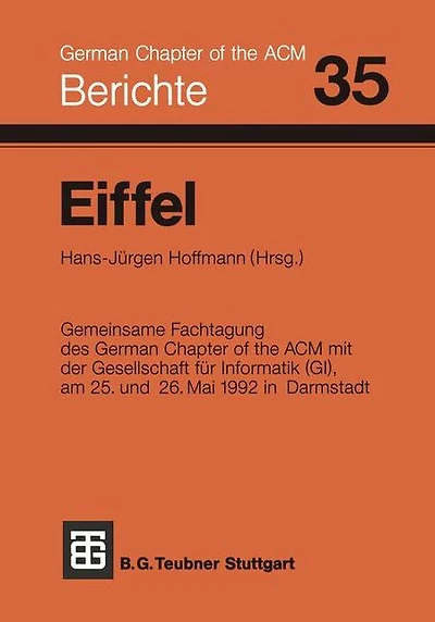 Eiffel: Fachtagung des German Chapter of the ACM e.V. in Zusammenarbeit mit der Gesellschaft für Informatik e.V., FA 2.1, am 25. und 26. Mai 1992 in Darmstadt