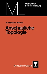 Anschauliche Topologie: Eine Einführung die elementare Topologie und Graphentheorie