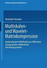 Multiskalen- und Wavelet-Matrixkompression: Analysisbasierte Methoden zur effizienten Lösung großer vollbesetzter Gleichungssysteme
