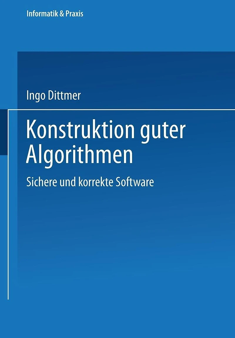 Konstruktion guter Algorithmen: Sichere und korrekte Software