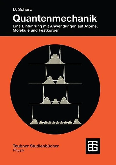 Quantenmechanik: Eine Einführung mit Anwendungen auf Atome, Moleküle und Festkörper