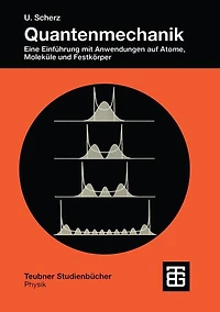 Quantenmechanik: Eine Einführung mit Anwendungen auf Atome, Moleküle und Festkörper
