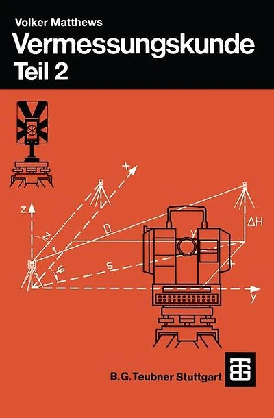 Vermessungskunde: Fachgebiete Architektur - Bauingenieurwesen - Vermessungswesen. Teil 2