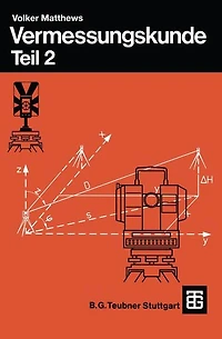 Vermessungskunde: Fachgebiete Architektur - Bauingenieurwesen - Vermessungswesen. Teil 2