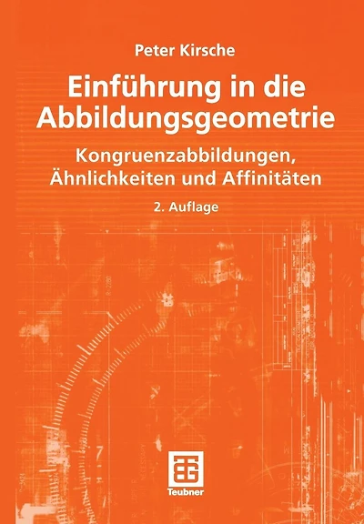 Einführung in die Abbildungsgeometrie: Kongruenzabbildungen, Ähnlichkeiten und Affinitäten