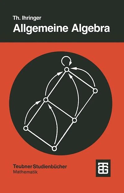 Allgemeine Algebra: mit einem Anhang "Abstrakte Datentypen"