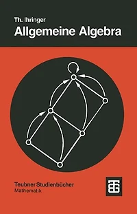 Allgemeine Algebra: mit einem Anhang "Abstrakte Datentypen"