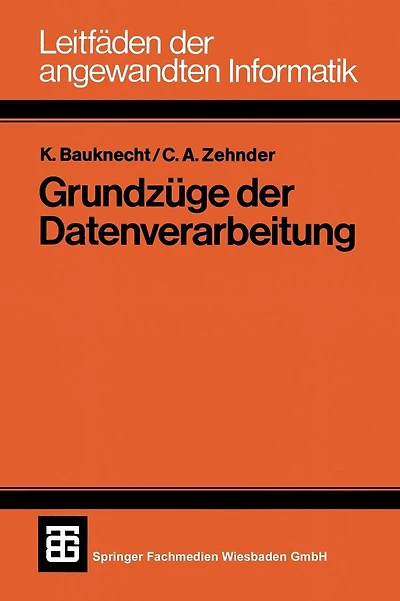 Grundzüge der Datenverarbeitung: Methoden und Konzepte für die Anwendungen