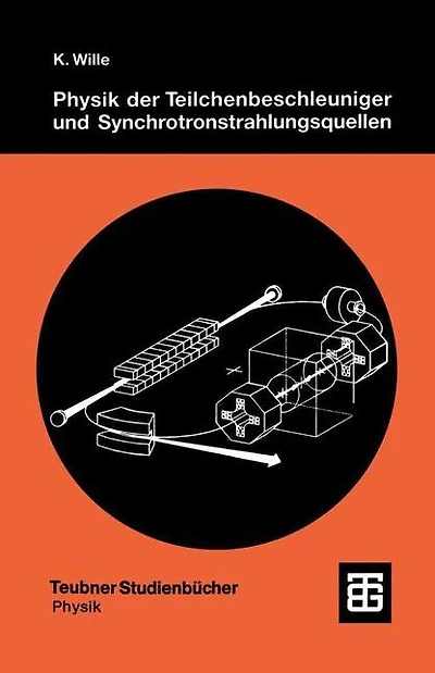Physik der Teilchenbeschleuniger und Synchrotronstrahlungsquellen: Eine Einführung
