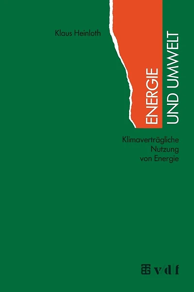 Energie und Umwelt: Klimaverträgliche Nutzung von Energie