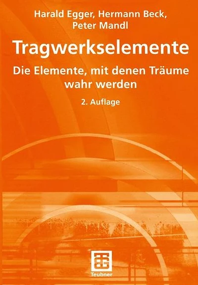 Tragwerkselemente: Die Elemente, mit denen Träume wahr werden