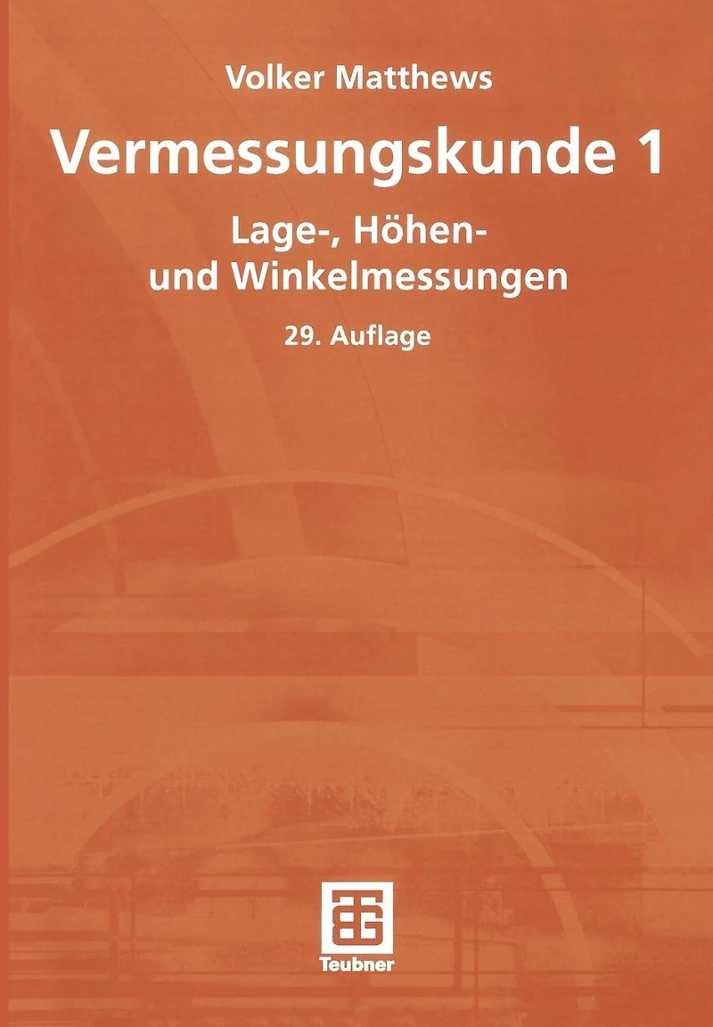 Vermessungskunde 1: Lage-, Höhen- und Winkelmessungen
