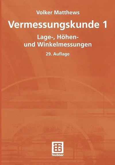 Vermessungskunde 1: Lage-, Höhen- und Winkelmessungen