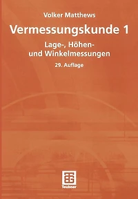 Vermessungskunde 1: Lage-, Höhen- und Winkelmessungen
