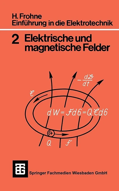 Einführung in die Elektrotechnik: Elektrische und magnetische Felder