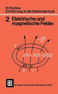Einführung in die Elektrotechnik: Elektrische und magnetische Felder