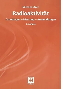 Radioaktivität: Grundlagen - Messung - Anwendungen