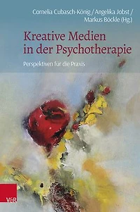 Kreative Medien in der Psychotherapie: Perspektiven fur die Praxis