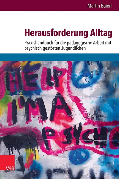 Herausforderung Alltag: Praxishandbuch fur die padagogische Arbeit mit psychisch gestorten Jugendlichen